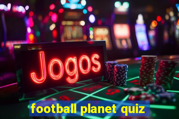 football planet quiz